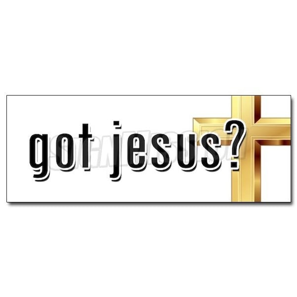 Signmission GOT JESUS DECAL sticker christ church christian religion religious pastor, D-48 Got Jesus D-48 Got Jesus - main